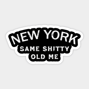 New York - Same Shitty Old Me Sticker